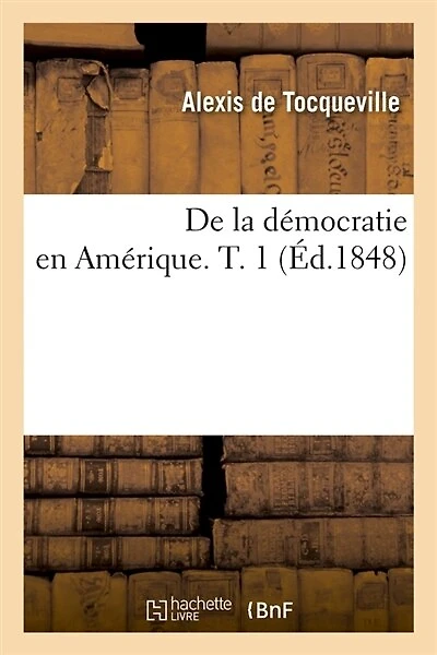 de la Démocratie En Amérique. T. 1 (Éd.1848)