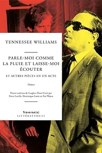 Parle-moi comme la pluie et laisse-moi écouter : et autres pièces en un acte : théâtre: et autres pièces en un acte