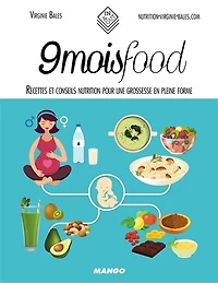9 mois food: recettes et conseils nutrition pour une grossesse en pleine forme
