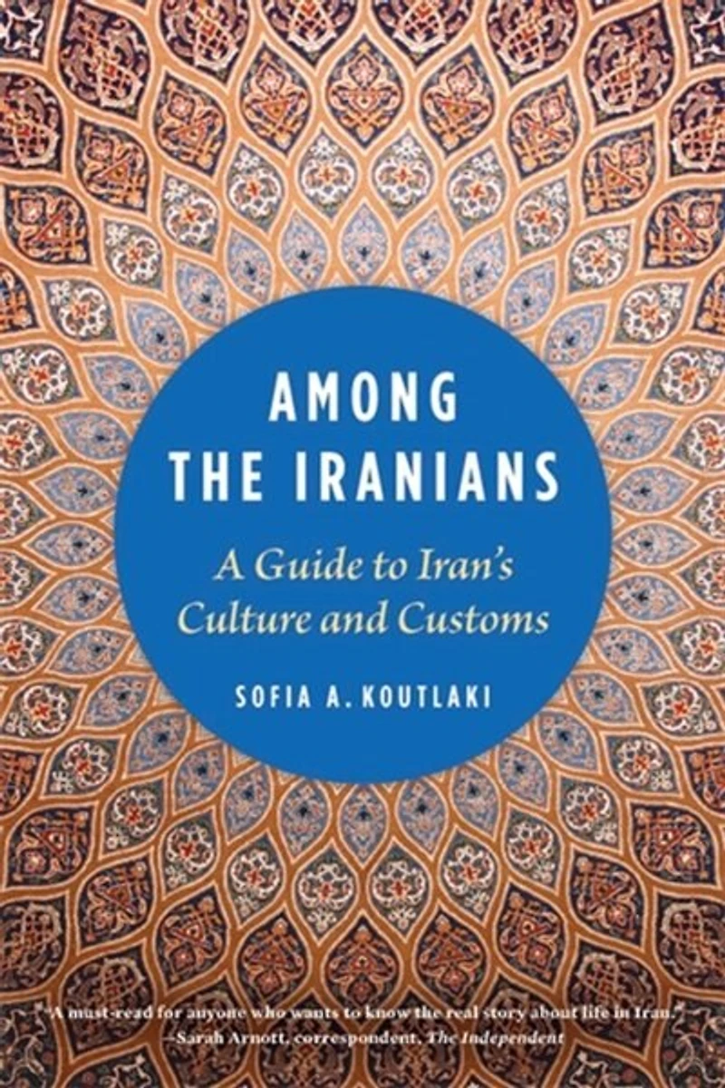 Among the Iranians: A Guide to Iran's Culture and Customs