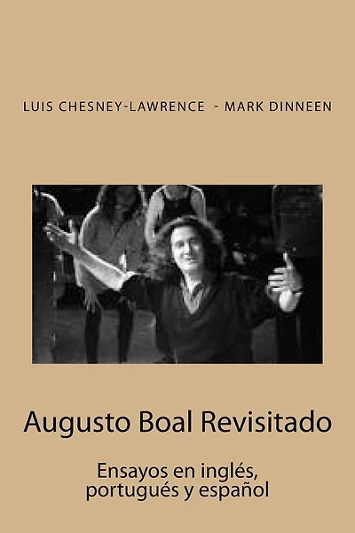 Augusto Boal Revisitado: Ensayos en ingles, portugues y español