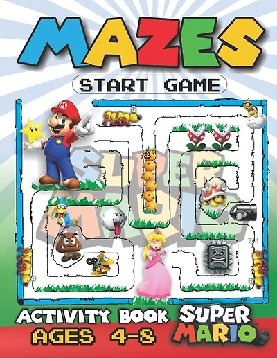 Super Mario Mazes Activity Book: A Coloring Activity Book With 110 Labyrinths Artistically Created For Kids - 4-6, 6-8 - With All Th