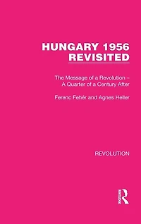 Hungary 1956 Revisited: The Message of a Revolution - Quarter Century After