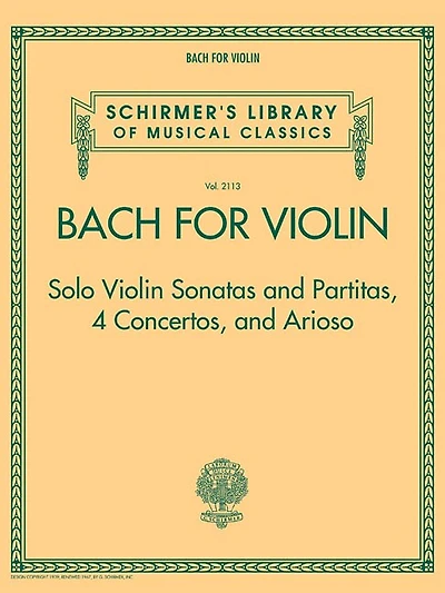 Bach For Violin - Sonatas And Partitas, 4 Concertos, And Arioso: Schirmer's Library Of Musical Classics Volume 2113