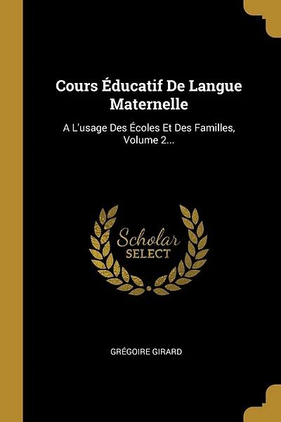 Cours Éducatif De Langue Maternelle: A L'usage Des Écoles Et Des Familles, Volume 2...