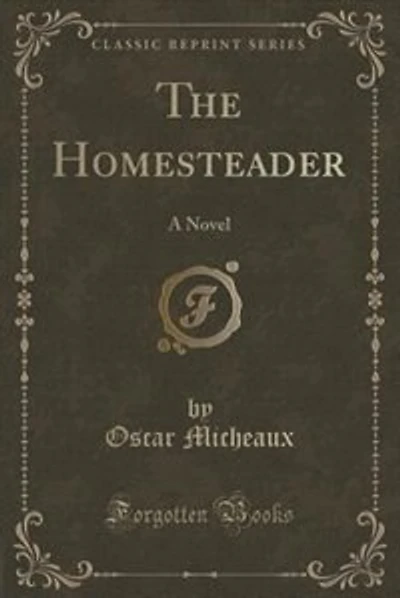 The Homesteader: A Novel (Classic Reprint)