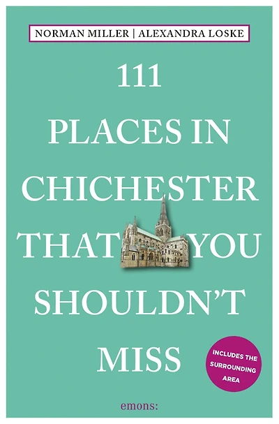 111 Places Chichester and West Sussex That You Shouldn't Miss