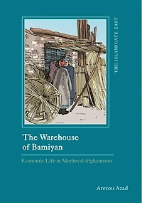 The Warehouse of Bamiyan: Economic Life Medieval Afghanistan