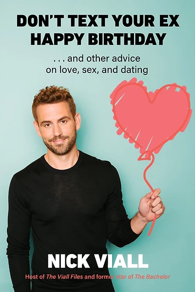 Don't Text Your Ex Happy Birthday: and Other Advice on Love, Sex, Dating