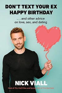 Don't Text Your Ex Happy Birthday: and Other Advice on Love, Sex, Dating