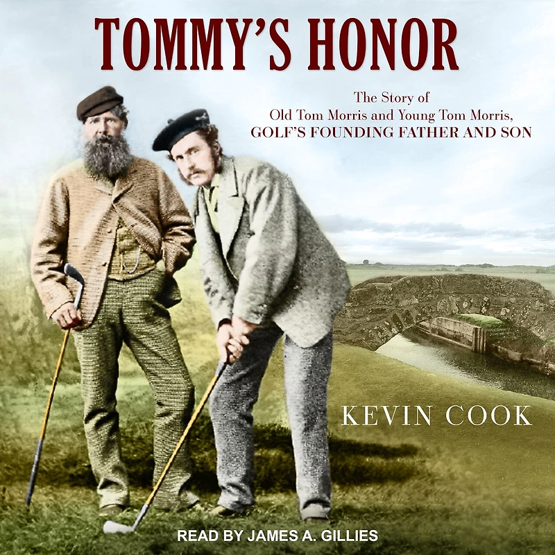 Tommy's Honor Lib/E: The Story of Old Tom Morris and Young Morris, Golf's Founding Father Son