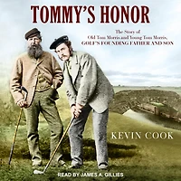 Tommy's Honor Lib/E: The Story of Old Tom Morris and Young Morris, Golf's Founding Father Son