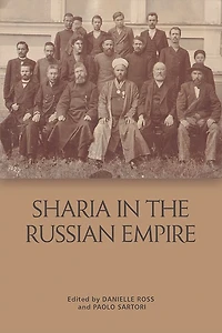 Sharīʿa The Russian Empire: Reach and Limits of Islamic Law Central Eurasia, 1550-1917