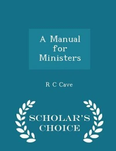 A Manual for Ministers - Scholar's Choice Edition
