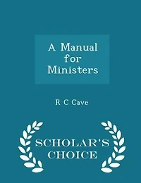 A Manual for Ministers - Scholar's Choice Edition