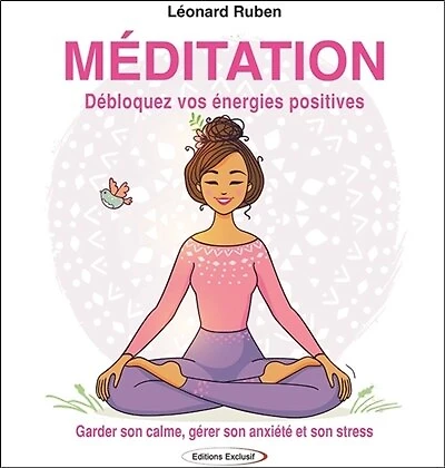 Méditation: débloquez vos énergies positives