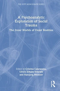 A Psychoanalytic Exploration of Social Trauma: The Inner Worlds Outer Realities