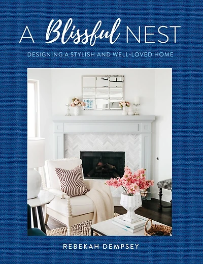 a Blissful Nest: Designing Stylish and Well-Loved Home
