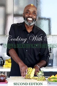 Cooking With Bo: Unique & Delicious Plant Based Meals, Second Edition
