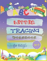 abc letter tracing workbook for boys age3+: My First Learn to Write WorkbooK - School Zone - Big Preschool Workbook - Ages 3 and Up