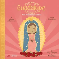 Guadalupe: First Words / Primeras palabras: A Bilingual Picture Book