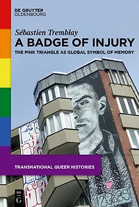 A Badge of Injury: The Pink Triangle as Global Symbol Memory