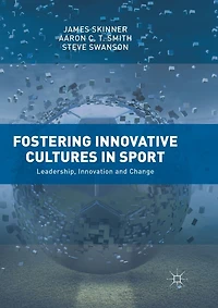 Fostering Innovative Cultures Sport: Leadership, Innovation and Change