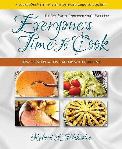 Everyone's Time To Cook: How to Start a Love Affair with Cooking