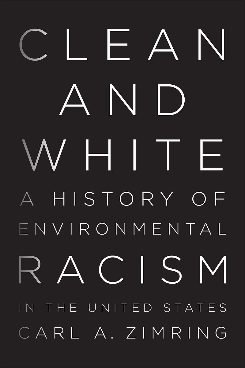 Clean and White: A History of Environmental Racism the United States