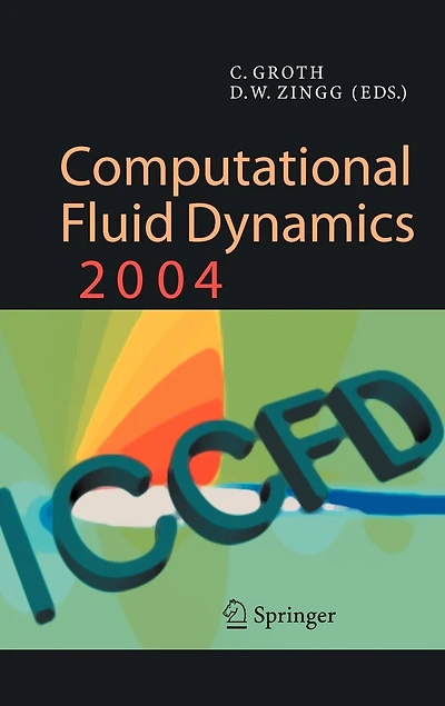 Computational Fluid Dynamics 2004: Proceedings of the Third International Conference on Dynamics, ICCFD3, Toronto, 12-16 July 2004