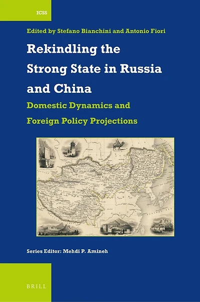 Rekindling the Strong State Russia and China: Domestic Dynamics Foreign Policy Projections