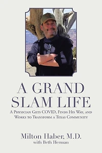 A Grand Slam Life: Physician Gets Covid, Finds His Way, And Works To Transform Texas Community