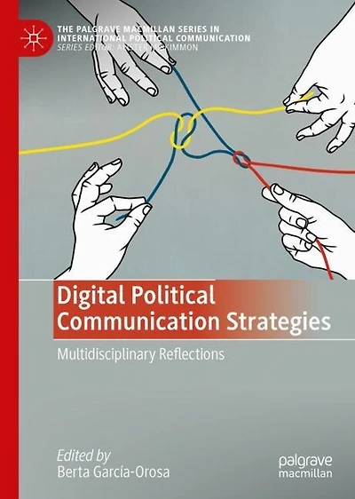 Digital Political Communication Strategies: Multidisciplinary Reflections