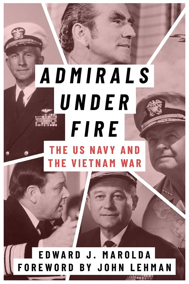 Admirals Under Fire: the U.S. Navy and Vietnam War