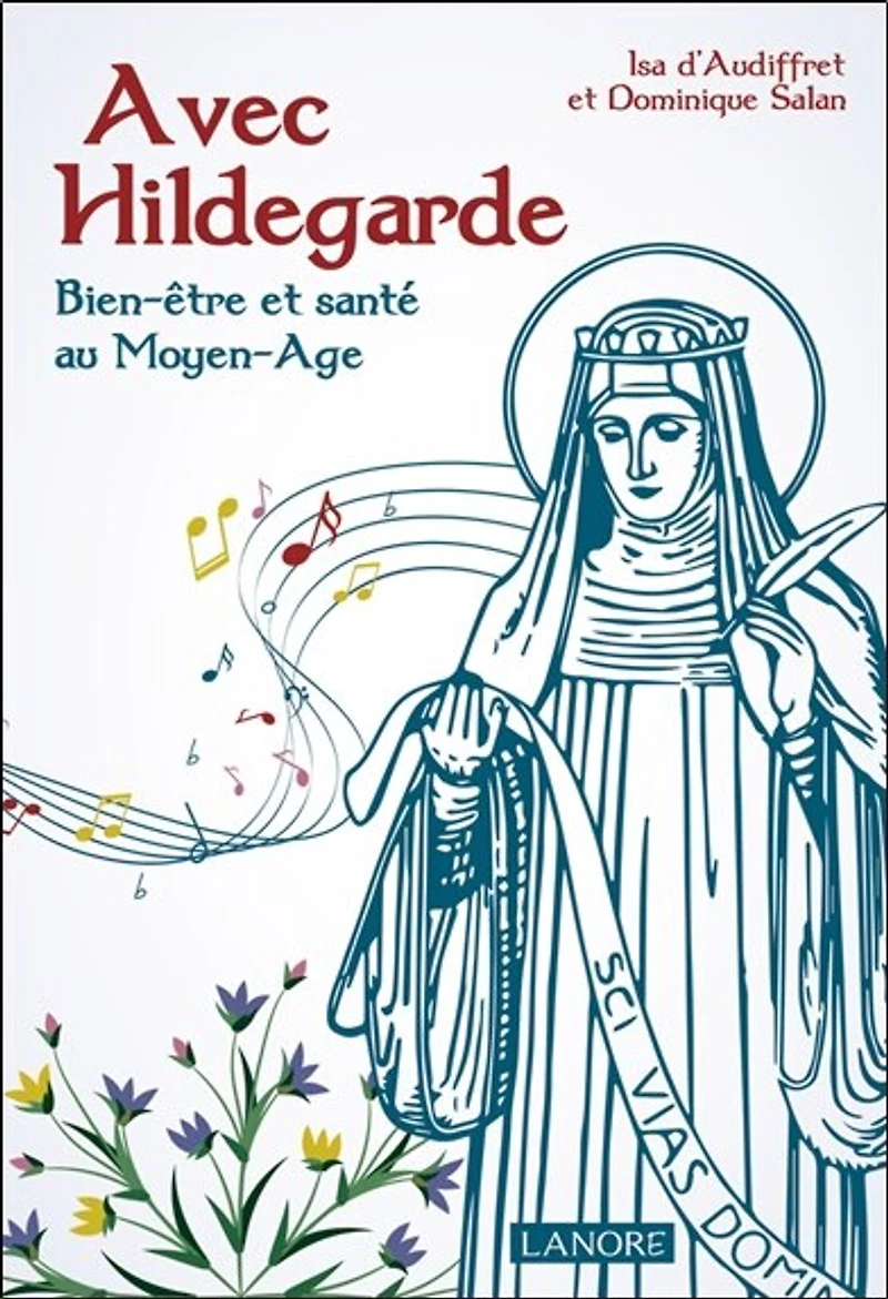 Avec Hildegarde : bien-être et santé au Moyen Age: Age