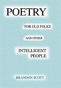 Poetry for Old Folks and Other Intelligent People