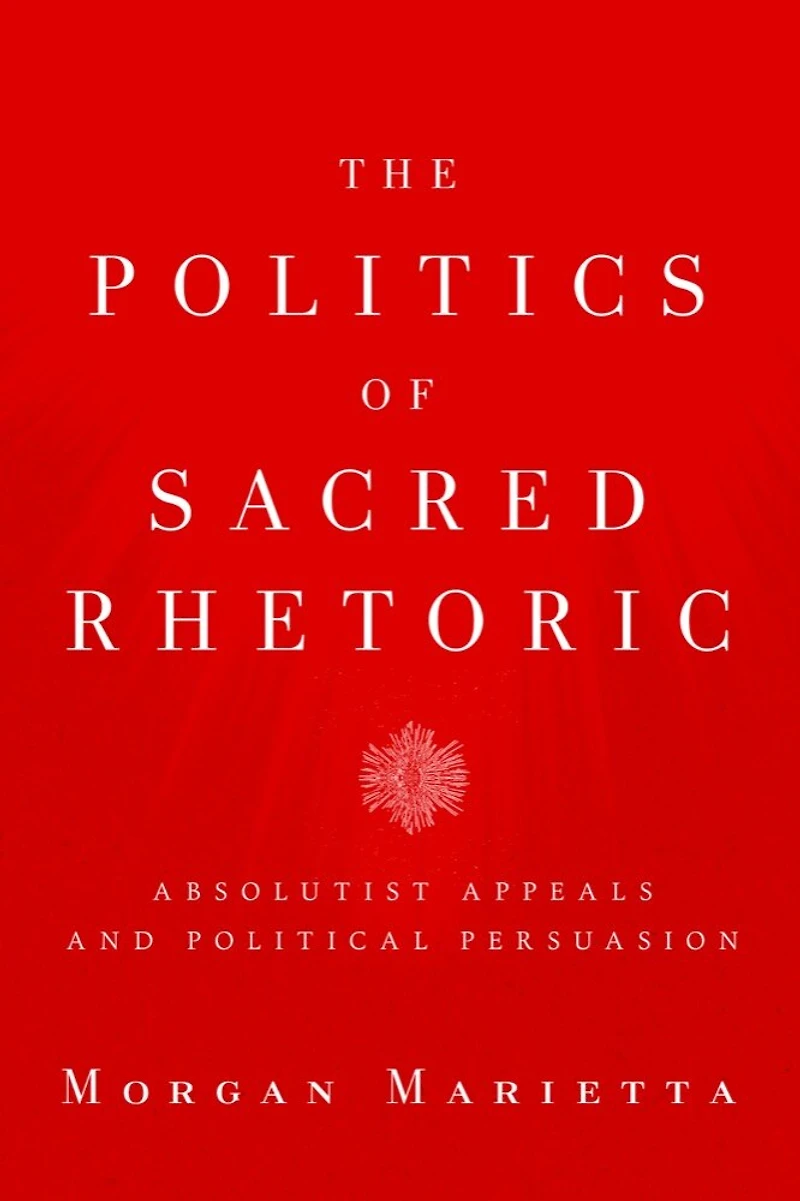 The Politics of Sacred Rhetoric: Absolutist Appeals and Political Persuasion