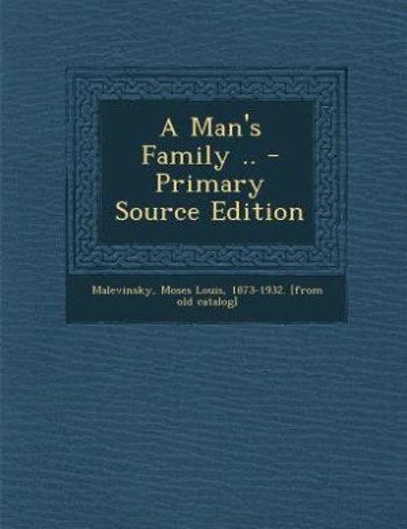 A Man's Family .. - Primary Source Edition