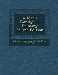 A Man's Family .. - Primary Source Edition