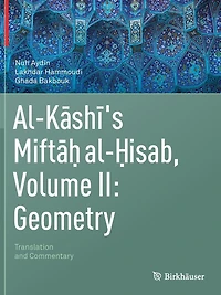 Al-Kashi's Miftah al-Hisab, Volume II: Geometry: Translation and Commentary