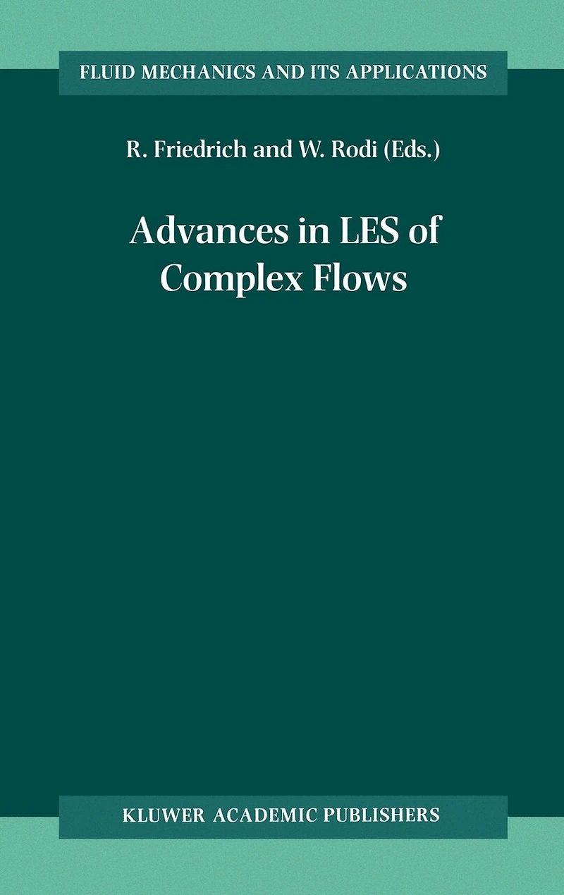Advances LES of Complex Flows: Proceedings the Euromech Colloquium 412, held Munich, Germany 4-6 October 2000