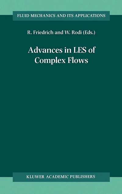 Advances LES of Complex Flows: Proceedings the Euromech Colloquium 412, held Munich, Germany 4-6 October 2000
