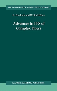 Advances LES of Complex Flows: Proceedings the Euromech Colloquium 412, held Munich, Germany 4-6 October 2000
