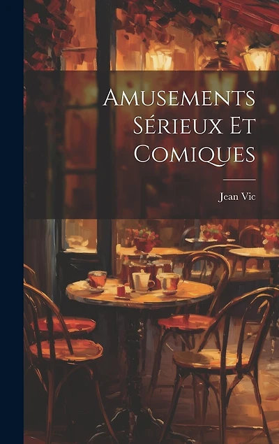 Amusements Sérieux et Comiques