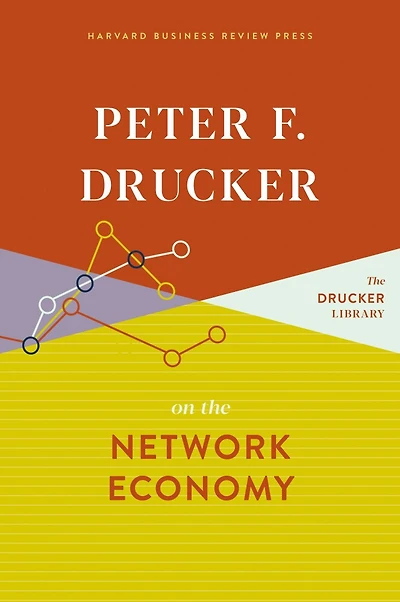 Peter F. Drucker On The Network Economy