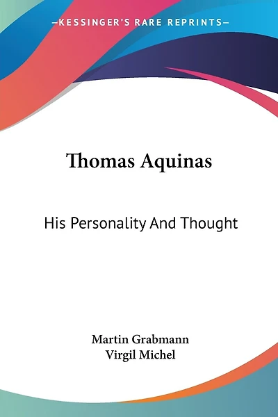 Thomas Aquinas: His Personality And Thought