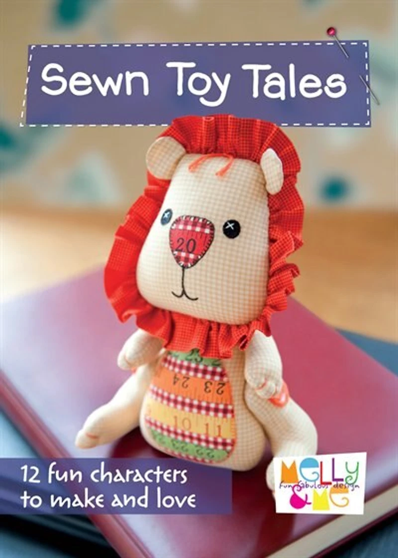 Sewn Toy Tales: 12 Fun Characters to Make and Love
