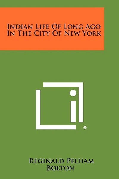 Indian Life Of Long Ago In The City Of New York