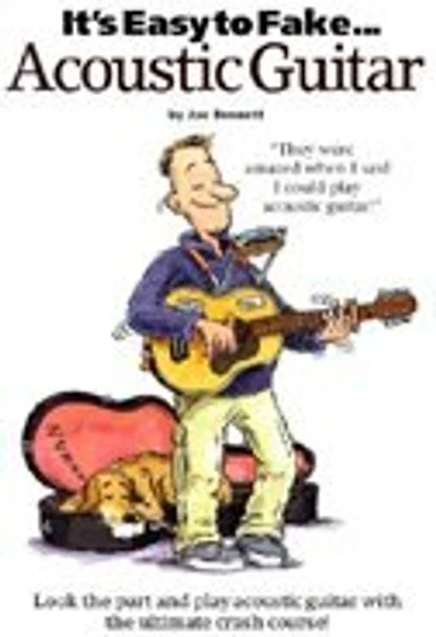 It's Easy To Fake Acoustic Guitar