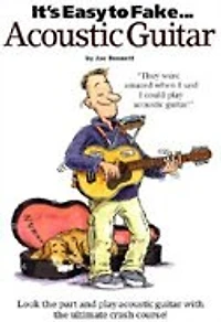 It's Easy To Fake Acoustic Guitar
